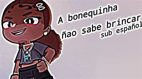 A Bonequinha Ao Sabe Brincar Sub Espa Ol Leer Descripci N Youtube