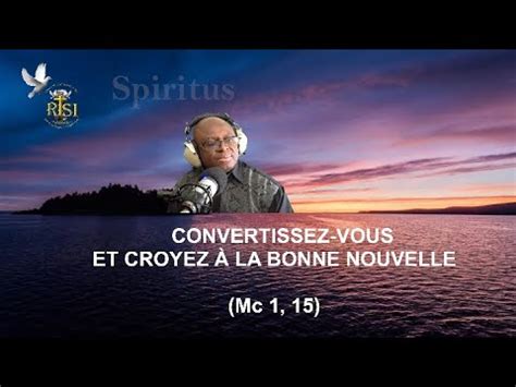 Convertissez Vous Et Croyez La Bonne Nouvelle Mc Youtube