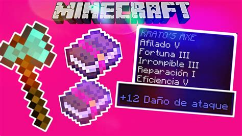 GUIA DE ENCANTAMIENTOS PARA EL HACHA LOS MEJORES MINECRAFT YouTube