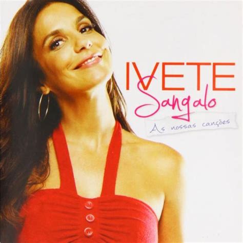 Cd Ivete Sangalo As Nossas Cancoes Universal M Sica E Shows De Ax