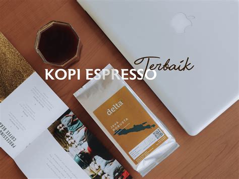 rekomendasi kopi espresso terbaik  menu cafe kekinian delta