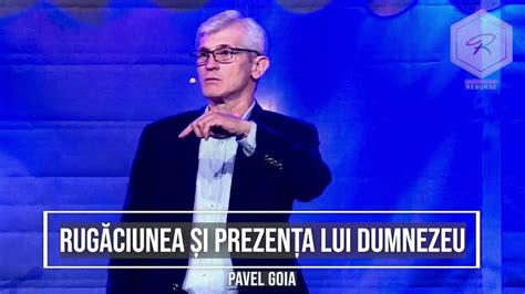 Pavel Goia Rug Ciunea I Prezen A Lui Dumnezeu Youtube