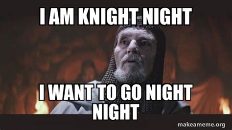 I Am Knight Night I Want To Go Night Night You Chose Poorly Grail