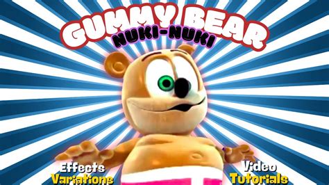 Nuki Nuki Gummy Bear Song Effects Variations Video Tutorials