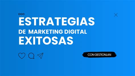 Navegando hacia el Éxito Estrategias de Marketing Digital Exitosas con