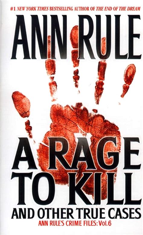 A Rage To Kill And Other True Cases Anne Rule S Crime Files Vol 6 Ann Rule S