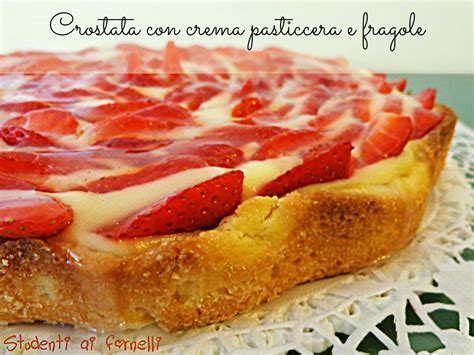 Crostata Con Crema Pasticcera E Fragole Ricetta Crostata Fresca