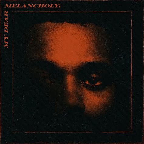 The Weeknd My Dear Melancholy Ep Stream Fashionably Early