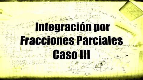 Integraci N Por Fracciones Parciales Caso Youtube