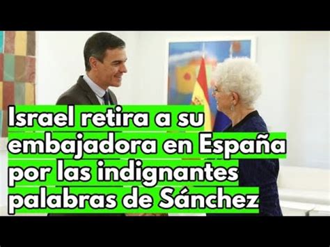 Israel retira a su embajadora en España por las indignantes palabras de