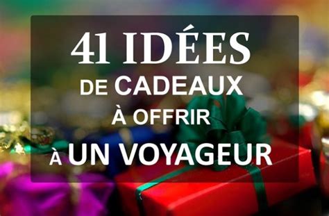 Quel cadeau pour un voyageur 41 idées géniales ici