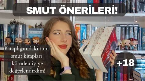 Smut Kitap Önerileri Kitaplığımdaki smutları kötüden iyiye doğru