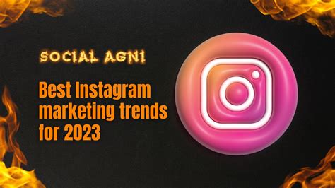 Best Instagram Marketing Trends For 2023 Social Agni