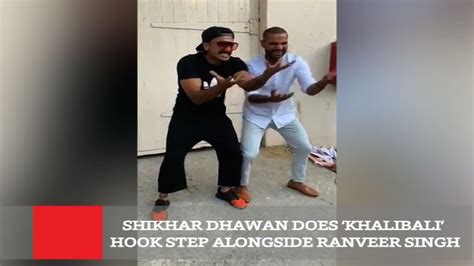 Shikhar Dhawan Does ‘khalibali Hook Step Alongside Ranveer Singh Youtube