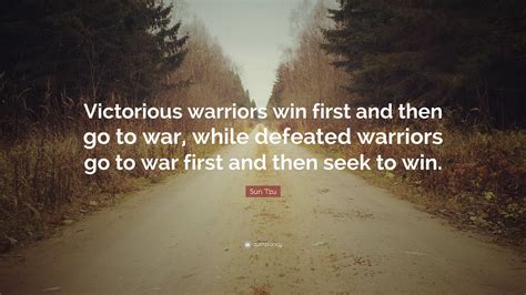 Sun Tzu Quote Victorious Warriors Win First And Then Go To War While