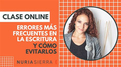 Clase Online Errores Más Frecuentes En La Escritura Y Cómo Evitarlos