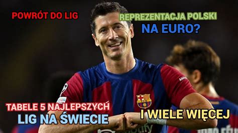 POWRÓT DO LIG REPREZENTACJA POLSKI NA EURO TABELE 5 NAJLEPSZYCH LIG