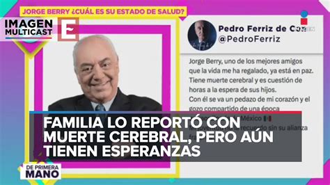 Jorge Berry Qu Se Sabe Sobre El Estado De Salud Del Periodista