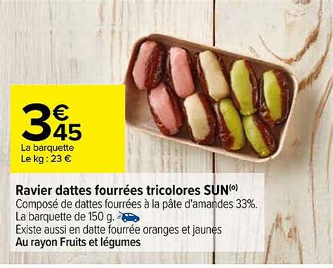 Promo Ravier Dattes Fourrées Tricolores Sun chez Carrefour Market