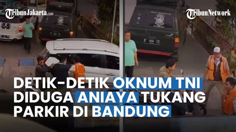 Viral Video Detik Detik Oknum TNI Diduga Aniaya Tukang Parkir Di