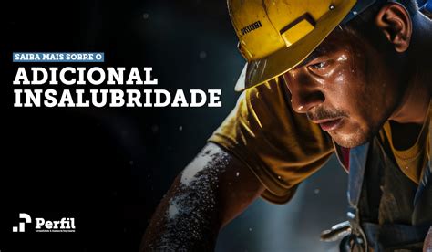 Saiba Mais Sobre O Adicional De Insalubridade Perfil Contabilidade E