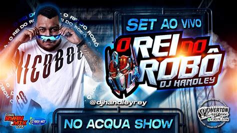 CD AO VIVO MEGA ROBSOM A EVOLUÇÃO NO ACQUA SHOW 16 09 2023 DJ HANDLEY O