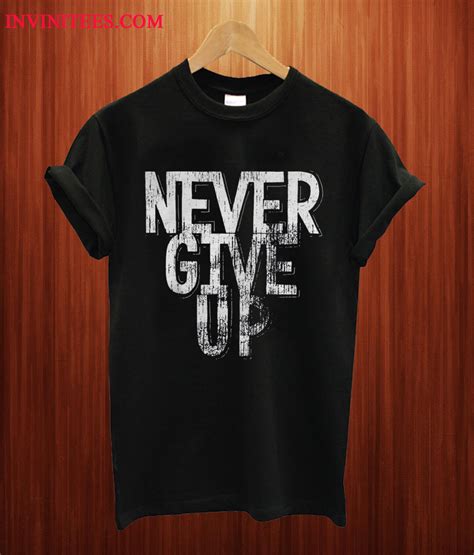 Never Give Up T Shirt