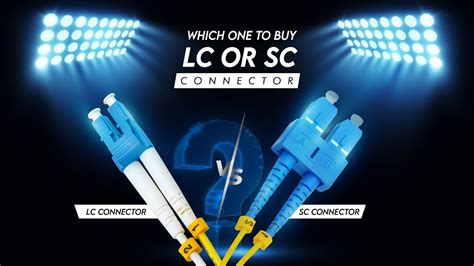 Difference Between Lc And Sc Connectors Of Fiber Optic Cables Where