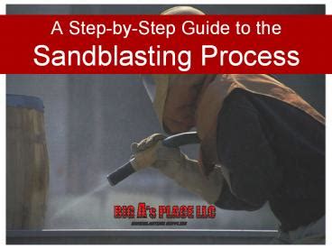 PPT A Step By Step Guide To The Sandblasting Process PowerPoint