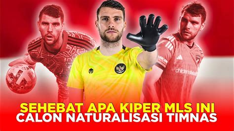 Seberapa Hebat Marteen Paes Kiper Mls Calon Naturalisasi Indonesia