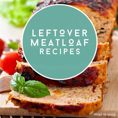 What to make with Leftover Meatloaf: 9 best recipes plus useful storage tips