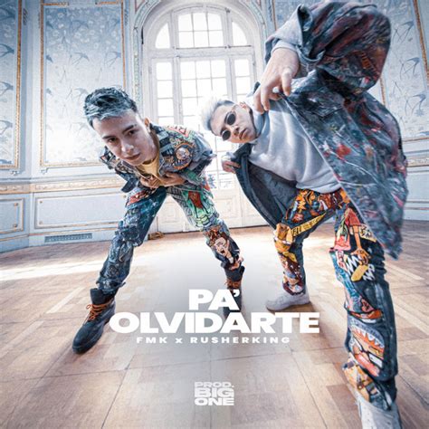 PA OLVIDARTE Song And Lyrics By FMK Rusherking Big One Spotify