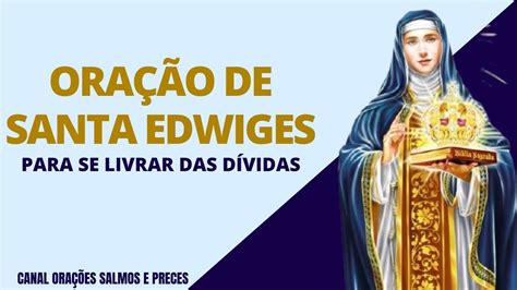 ORAÇÃO DE SANTA EDWIGES PARA LIVRAR DAS DÍVIDAS YouTube