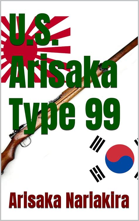 Us Arisaka Type 99 Know Your Military Rifle Ebook