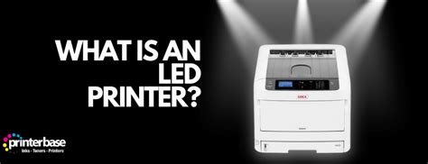 What Is An LED Printer - Printerbase News Blog