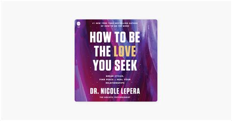 How To Be The Love You Seek Dr Nicole Lepera Finding Peace