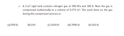 Solved C A 2m3 Rigid Tank Contains Nitrogen Gas At 500kPa Chegg