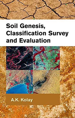 Soil Genesis Classification Survey And Evaluation By A K Kolay