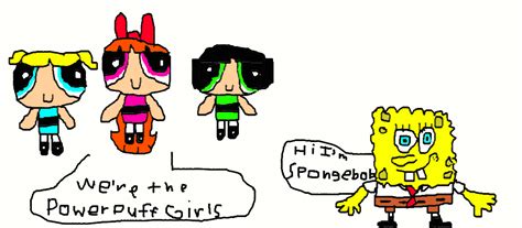 The Powerpuff Girls Meet Spongebob Squarepants By Simpsonsfanatic33 On