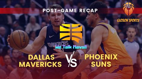 We Talk Mavs Dallas Mavs Vs Phoenix Suns Post Game Recap Mffl