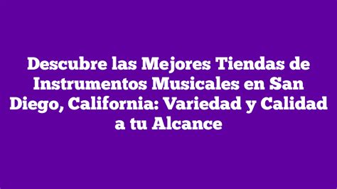 ᐈ Descubre Las Mejores Tiendas De Instrumentos Musicales En San Diego California Variedad Y