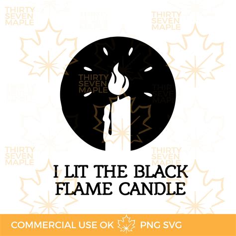 I Lit The Black Flame Candle Black Flame Candle SVG Black Etsy