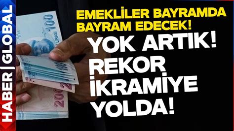 SON AÇIKLAMA GELDİ Emekliler Bayram Edecek Rekor İkramiye Yolda