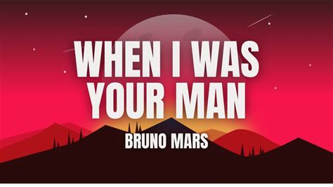 When I Was Your Man Lyrics Bruno Mars Sia Gym Class Heroes Ft