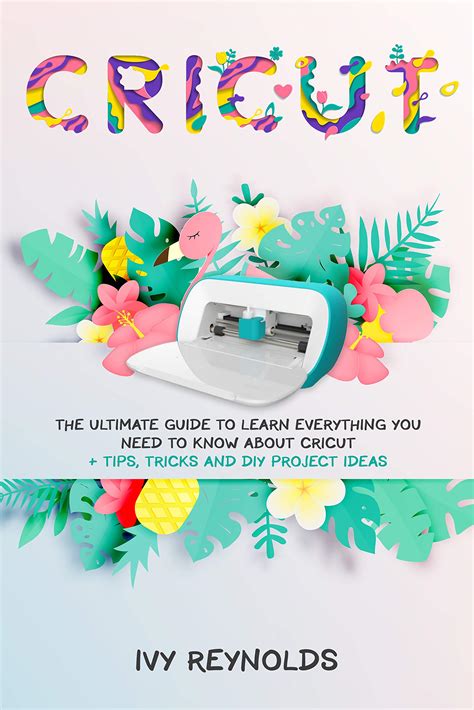 Buy Cricut The Ultimate Guide To Learn Everything You Need To Know