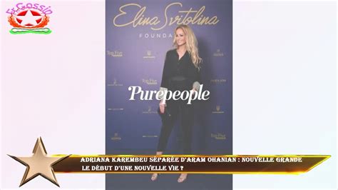 Adriana Karembeu séparée d Aram Ohanian nouvelle grande le début d