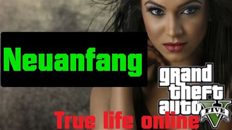 Gta True Life Neuanfang Gta Roleplay Deutsch Lets Play Gta