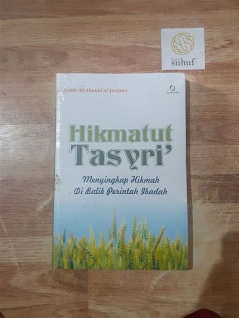 Hikmatut Tasyri Menyingkap Hikmah Di Balik Perintah Ibadah Lazada