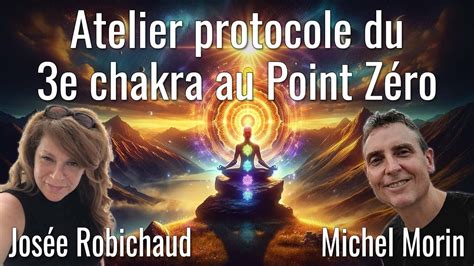 Atelier Protocole Du E Chakra Au Point Z Ro Avec Jos E Robichaud Et