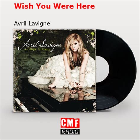 La Historia Y El Significado De La Canción Wish You Were Here Avril